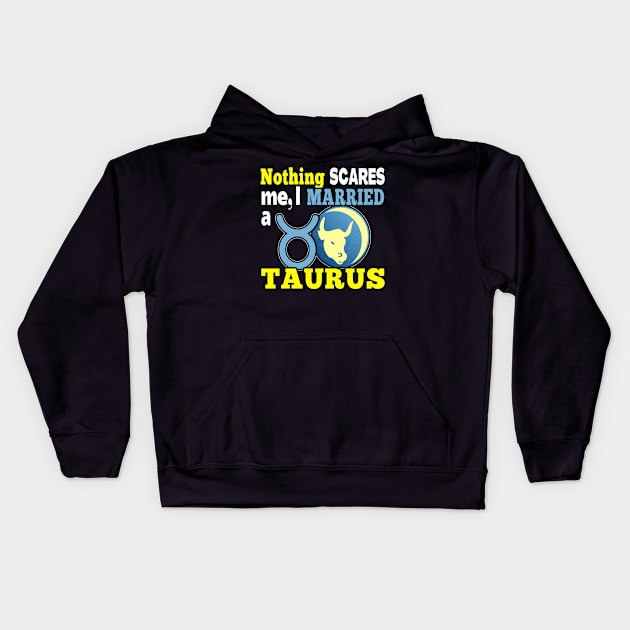 FUNNY TAURUS ZODIAC QUOTE | FUNNY GIFTS FOR SPOUSE OF TAURUS HUSBAND OR WIFE Kids Hoodie by KathyNoNoise